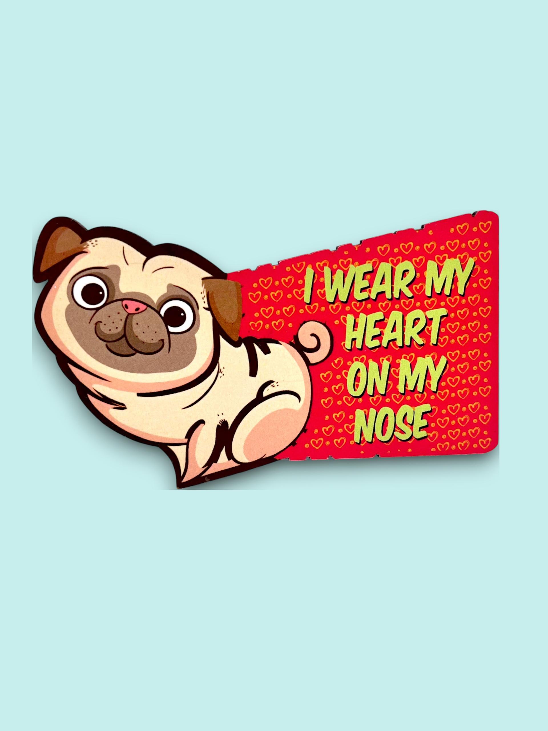 The Blot Studio Pug I wear my Heart on my Nose